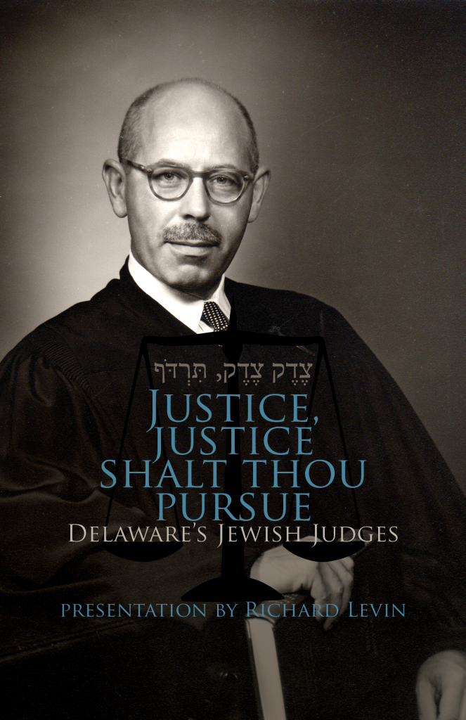 Justice, Justice Shalt Thou Pursue Delaware's Jewish Judges, A presentation by Richard Levin